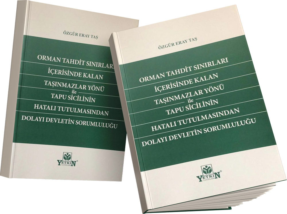 Orman Tahdit Sınırları İçerisinde Kalan Taşınmazlar Yönü ile Tapu Sicilinin Hatalı Tutulmasından Dolayı Devletin Sorumluluğu
